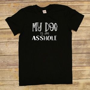 Asshole Dog Unisex Tee / funny shirts / sarcastic